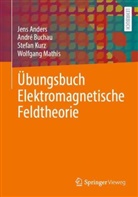 Jens Anders, Andr&eacute; Buchau, Stefan Kurz, Stefan u a Kurz, Wolfgang Mathis - &Uuml;bungsbuch Elektromagnetische Feldtheorie