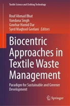 Rouf Ahmad Bhat, Syed Maqbool Geelani, Gowhar Hamid Dar, Gowhar Hamid Dar et al, Vandana Singh - Biocentric Approaches in Textile Waste Management