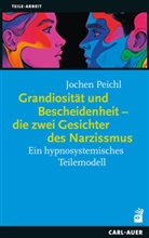 Jochen Peichl - Grandiosit&auml;t und Bescheidenheit - die zwei Gesichter des Narzissmus