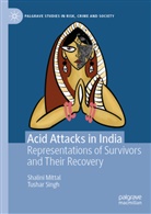 Shalini Mittal, Tushar Singh - Acid Attacks in India