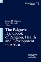 Chitando, Ezra Chitando, Susan M. Kilonzo, Susan M Kilonzo - The Palgrave Handbook of Religion, Health and Development in Africa