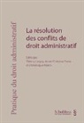 Thierry Largey, Anne-Christine Favre, Dominique H&auml;nni, Thierry Largey - La r&eacute;solution des conflits de droit administratif