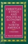 Travis Kroeker - Christian Ethics and Political Economy in North America