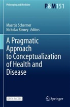 Binney, Nicholas Binney, Maartje Schermer - A Pragmatic Approach to Conceptualization of Health and Disease