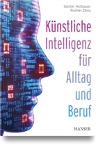G&uuml;nter Hofbauer, Ruimei Zhou - K&uuml;nstliche Intelligenz f&uuml;r Alltag und Beruf