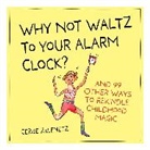 Cerise Zelenetz, Cerise Zelenetz - Why Not Waltz to Your Alarm Clock?