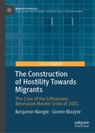 Giedre Blazyte, Benjamin Nangle - The Construction of Hostility Towards Migrants