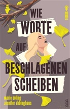 Marie D&ouml;ling, Jennifer Ebbinghaus, Jennifer Ebbinghaus, Marie D&ouml;ling, Marie D&ouml;ling, Ebbinghaus... - Wie Worte auf beschlagenen Scheiben