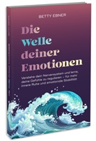 Betty Ebner - Die Welle deiner Emotionen