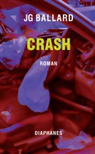 J G Ballard, J. G. Ballard, J.g. Ballard, Sabine Schulz - Crash