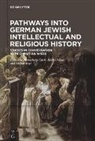 Menachem Fisch, Heiko Schulz, Stefan Vogt - Pathways into German Jewish Intellectual and Religious History