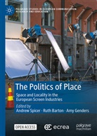 Ruth Barton, Amy Genders, Andrew Spicer - The Politics of Place
