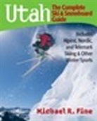 Michael R Fine, Michael R. Fine, Fine Michael R. - Utah: The Complete Ski and Snowboard Guide