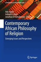 Ada Agada, Jonathan O Chimakonam, Aribiah D Attoe, Aribiah D. Attoe, Jonathan O Chimakonam - Contemporary African Philosophy of Religion