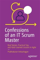 Prabhakaran Anbazhagan - Confessions of an IT Scrum Master