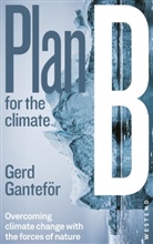 Gerd Gantef&ouml;r, Gerd Gantef&ouml;r, Emmanuel Ibrahim - Plan B for the climate