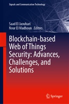 Saad El Jaouhari, El Madhoun, Nour El Madhoun - Blockchain-based Web of Things Security: Advances, Challenges, and Solutions