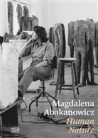 Magdalena Abakanowicz, Kader Attia, Kris Benjocki, Els Hoek, Mary-Jane Jacobs, Helmie van Limpt... - Magdalena Abakanowicz. Human Nature