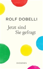 Rolf Dobelli - Jetzt sind Sie gefragt