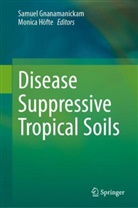 Samuel Gnanamanickam, H&ouml;fte, Monica H&ouml;fte - Disease Suppressive Tropical Soils