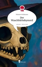 Melanie Schl&auml;mann - Der Waschb&auml;rbabymord. Life is a Story - story.one