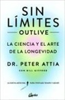 Peter Attia - Sin l&iacute;mites (Outlive): La ciencia y el arte de la longevidad