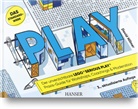 David Hillmer - PLAY! Der unverzichtbare LEGO&reg; SERIOUS PLAY&reg; Praxis-Guide f&uuml;r Workshops, Coachings und Moderation