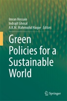 Indrajit Ghosal, A. K. M. Mahmudul Haque, A.K.M. Mahmudul Haque, Imran Hossain, A K M Mahmudul Haque - Green Policies for a Sustainable World