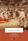 Luciano Canfora - Catilina. Una rivoluzione mancata