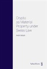 Andri Abb&uuml;hl - Crypto as Material Property under Swiss law