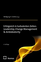 Wolfgang G&uuml;ttel, Wolfgang H. G&uuml;ttel, Wolfgang H G&uuml;ttel - Erfolgreich in turbulenten Zeiten: Leadership, Change Management & Ambidexterity
