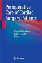 A Shallik, Elsayed Elmistekawy, Nabil A. Shallik - Perioperative Care of Cardiac Surgery Patients