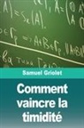 Samuel Griolet - Comment vaincre la timidit&eacute;