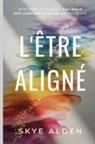 Skye Alden - The Aligned Self / L'&Ecirc;tre Align&eacute;
