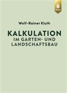 Wolf-Rainer Kluth - Kalkulation im Garten- und Landschaftsbau