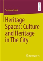 Susanna Jorek - Heritage Spaces: Culture and Heritage in The City