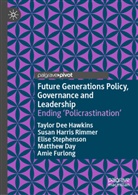 Matthew Day, Amie Furlong, Susan Harris Rimmer, Taylor Dee Hawkins, Stephenso, Elise Stephenson - Future Generations Policy, Governance and Leadership
