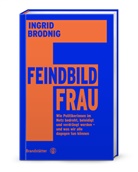 Ingrid Brodnig - Feindbild Frau