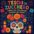 Chris Martin - Teschi di Zucchero - Libro da Colorare Giorno dei Morti