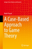 Rohit Prasad - A Case-Based Approach to Game Theory