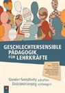 Tim Berkels, Ronja Jelena Filiz, Linn Hardt, Georgia Koutsianikouli, Judith Linde-Kleiner, Sch&uuml;ttl&ouml;ffel... - Geschlechtersensible P&auml;dagogik f&uuml;r Lehrkr&auml;fte