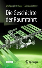 Christian Gritzner, Wolfgang Osterhage - Die Geschichte der Raumfahrt