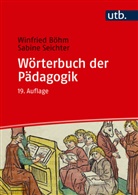 Winfried B&ouml;hm, Sabine Seichter - W&ouml;rterbuch der P&auml;dagogik