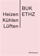 Beat Kegel, Daniel Mettler, Daniel Studer, Beat Wellig, ETH Z&uuml;rich - BUK, ETH Z&uuml;rich - BUK... - Heizen K&uuml;hlen L&uuml;ften