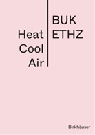 Beat Kegel, Daniel Mettler, Daniel Studer, Beat Wellig, ETH Z&uuml;rich - BUK, ETH Z&uuml;rich - BUK... - Heat Cool Air