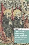 Robert Christman - Dynamics of the Early Reformation in Their Reformed Augustinian Contex