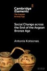 Antonis (Institute for the Study of the Kotsonas, Kotsonas Antonis - Social Change Across the End of the Aegean Bronze Age