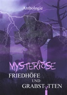 Luise Eichler, Sandra Karin Foltin, Raphael Gensert, Engelbert Gottschalk, Ernst-Dietrich Habel, Marina Heidrich... - Mysteri&ouml;se Friedh&ouml;fe und Grabst&auml;tten
