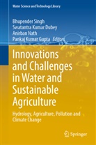 Pankaj Kumar Gupta, Swatantra Kumar Dubey, Anirban Nath, Anirban Nath et al, Bhupender Singh - Innovations and Challenges in Water and Sustainable Agriculture