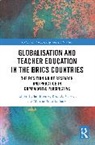 Ian (University of Oxford Menter, Menter Ian, Martha Prata-Linhares, Roza A. Valeeva - Globalisation and Teacher Education in the Brics Countries